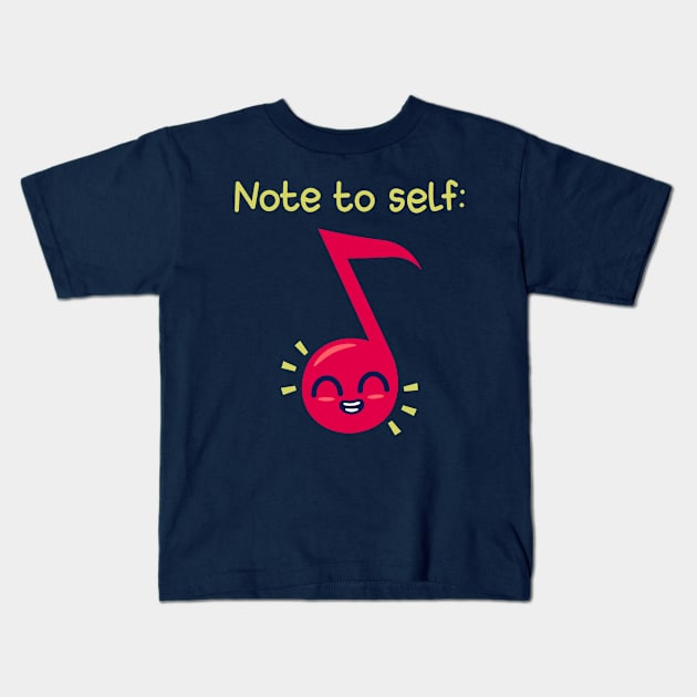 Note To Self Funny Original Music Meme Kids T-Shirt by Originals By Boggs